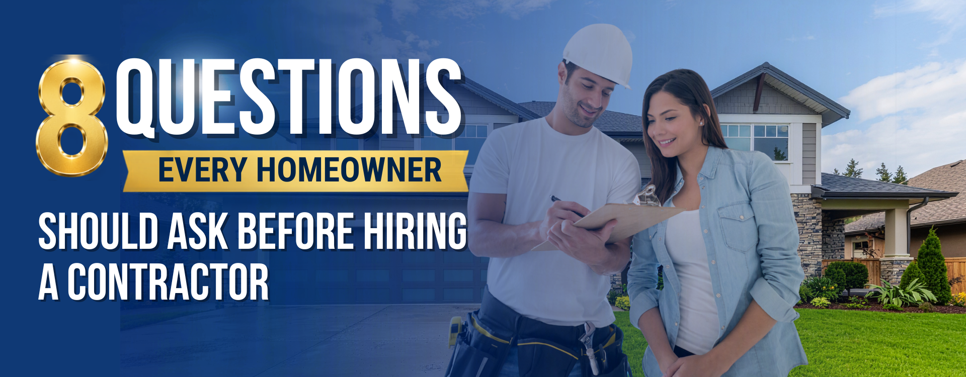 8 Question Every Homeowner  Should Ask Before Hiring A Contractor