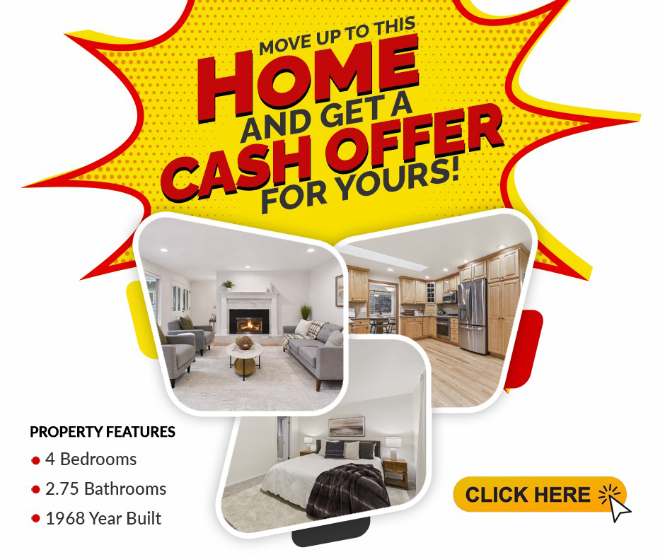Move Up To This Home and Get A Cash Offer For Yours!